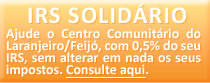 IRS Solidário: Ajude o Centro Comunitário do Laranjeiro/Feijó, com 0,5% do seu IRS, sem alterar em nada os seus impostos. Consulte aqui.